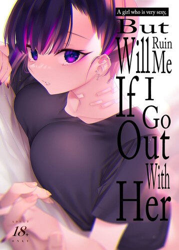 7zu7 - A Girl Who Is Very Sexy But Will Ruin Me If I Ask Her Out 01 Hentai Comics