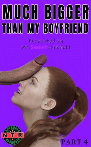 MrSweetCuckhold - Much Bigger Than My Boyfriend 04 3D Porn Comic